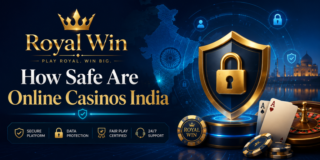 Royal Win banner for How Safe Are Online Casinos India article with gold shield, secure lock, India map, casino chips, cards, and online safety icons